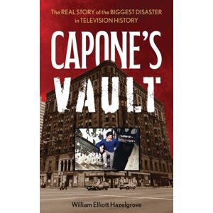 Bloomsbury Publishing Plc Capone'S Vault : The Real Story Of The Biggest Disaster In Television History Bloomsbury Publishing Plc Capone'S Vault : The Real Story Of The Biggest Disaster In Television History