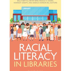 Bloomsbury Publishing Plc Racial Literacy In Libraries Bloomsbury Publishing Plc Racial Literacy In Libraries