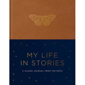Random House USA Inc My Life In Stories : A Guided Journal From The Moth Random House USA Inc My Life In Stories : A Guided Journal From The Moth
