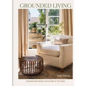 Random House USA Inc Grounded Living : Harmonizing Design And Nature In The Home Random House USA Inc Grounded Living : Harmonizing Design And Nature In The Home
