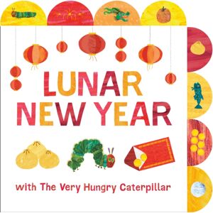 World of Eric Carle Lunar Year With The Very Hungry Caterpillar : A Tabbed Board Book World of Eric Carle Lunar Year With The Very Hungry Caterpillar : A Tabbed Board Book