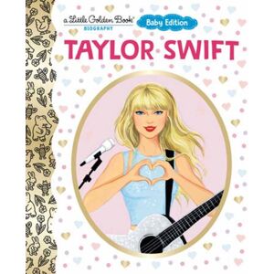 Random House USA Inc Taylor Swift: Baby Edition (A Little Golden Book Biography) Random House USA Inc Taylor Swift: Baby Edition (A Little Golden Book Biography)