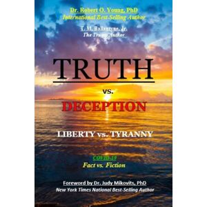 Ballantyne Books Truth Vs. Deception - Liberty Vs. Tyranny : Covid-19, Fact Vs. Fiction Ballantyne Books Truth Vs. Deception - Liberty Vs. Tyranny : Covid-19, Fact Vs. Fiction
