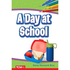 Teacher Created Materials, Inc A Day At School Teacher Created Materials, Inc A Day At School