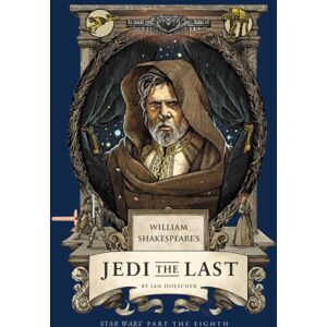 Insight Editions William Shakespeare'S Jedi The Last: Star Wars Part The Eighth Insight Editions William Shakespeare'S Jedi The Last: Star Wars Part The Eighth