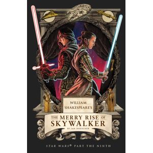 Insight Editions William Shakespeare'S The Merry Rise Of Skywalker: Star Wars Part The Ninth Insight Editions William Shakespeare'S The Merry Rise Of Skywalker: Star Wars Part The Ninth