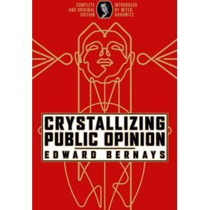 Maple Spring Publishing Crystallizing Public Opinion : Complete And Original Edition Maple Spring Publishing Crystallizing Public Opinion : Complete And Original Edition