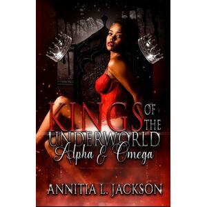 Independently Published Kings Of The Underworld : Alpha And Omega Independently Published Kings Of The Underworld : Alpha And Omega