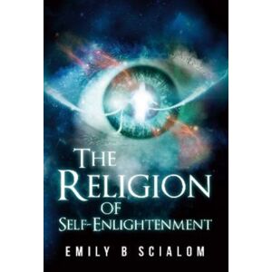 Independently Published The Religion Of Self-Enlightenment Independently Published The Religion Of Self-Enlightenment
