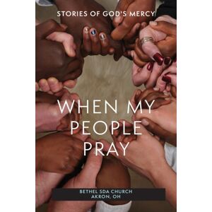 Independently Published When My People Pray : Stories Of God'S Mercy Independently Published When My People Pray : Stories Of God'S Mercy