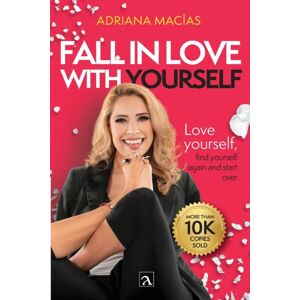 Independently Published Fall In Love With Yourself : Love Yourself, Meet Yourself Again And Start Over Independently Published Fall In Love With Yourself : Love Yourself, Meet Yourself Again And Start Over