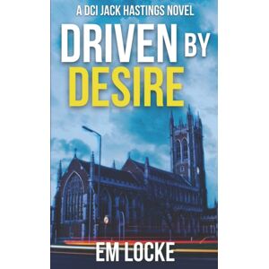 Independently Published Driven By Desire : A Dci Hastings Crime Thriller Independently Published Driven By Desire : A Dci Hastings Crime Thriller