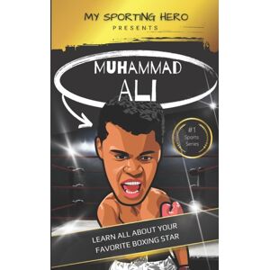 Independently Published My Sporting Hero : Muhammad Ali: Learn All About Your Favorite Boxing Star Independently Published My Sporting Hero : Muhammad Ali: Learn All About Your Favorite Boxing Star