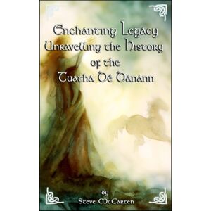 Independently Published Enchanting Legacy : Unravelling The History Of The Tuatha De Danann Independently Published Enchanting Legacy : Unravelling The History Of The Tuatha De Danann
