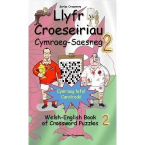 Independently Published Llyfr Croeseiriau Cymraeg-Saesneg 2 : Welsh-English Book Of Crossword Puzzles 2 Independently Published Llyfr Croeseiriau Cymraeg-Saesneg 2 : Welsh-English Book Of Crossword Puzzles 2