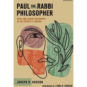 Hendrickson Publishers Paul The Rabbi Philosopher: Stoic And Jewish Philosophy In The Apostle'S Thought Hendrickson Publishers Paul The Rabbi Philosopher: Stoic And Jewish Philosophy In The Apostle'S Thought