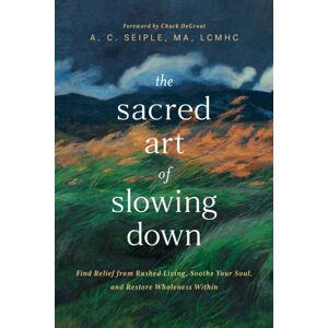 Tyndale House Publishers The Sacred Art Of Slowing Down Tyndale House Publishers The Sacred Art Of Slowing Down
