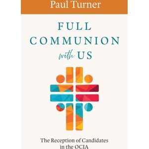 Liturgical Press Full Communion With Us : The Reception Of Candidates In The Ocia Liturgical Press Full Communion With Us : The Reception Of Candidates In The Ocia