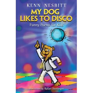 Independently Published My Dog Likes To Disco : Funny Poems For Kids Independently Published My Dog Likes To Disco : Funny Poems For Kids