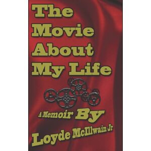Independently Published The Movie About My Life : A Memoir By Independently Published The Movie About My Life : A Memoir By