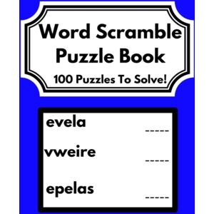 Independently Published Word Scramble Puzzle Book : 100 Puzzles To Solve! Great Gift For Adults And Older Adults! Independently Published Word Scramble Puzzle Book : 100 Puzzles To Solve! Great Gift For Adults And Older Adults!