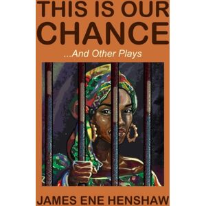 Independently Published This Is Our Chance And Other Plays Independently Published This Is Our Chance And Other Plays