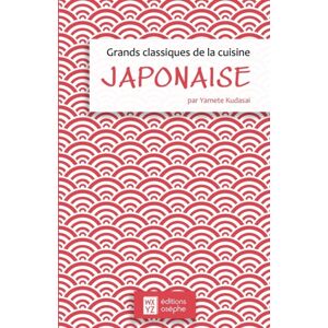 Independently Published Grands Classiques De La Cuisine Japonaise : 21 Recettes Incontournables Du Quotidien Japonais Independently Published Grands Classiques De La Cuisine Japonaise : 21 Recettes Incontournables Du Quotidien Japonais