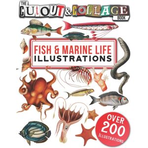 Independently Published The Cut Out And Collage Book Fish & Marine Life Illustrations : Over 200 High Quality Marine Life & Fish Illustrations For Collage And Mixed Media Artists Independently Published The Cut Out And Collage Book Fish & Marine Life Illustrations : Over 200 High Quality Marine Life & Fish Illustrations For Collage And Mixed Media Artists