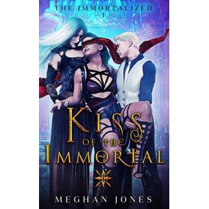 Independently Published Kiss Of The Immortal : Book 1 Of The Immortalized Independently Published Kiss Of The Immortal : Book 1 Of The Immortalized