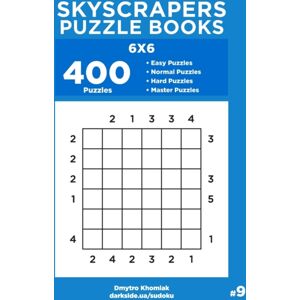 Independently Published Skyscrapers Puzzle Books - 400 Easy To Master Puzzles 6x6 (Volume 9) Independently Published Skyscrapers Puzzle Books - 400 Easy To Master Puzzles 6x6 (Volume 9)