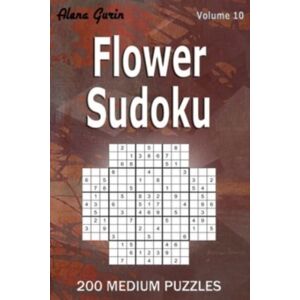 Independently Published Flower Sudoku : 200 Medium Puzzles (Volume 10) One Puzzle Per Page Independently Published Flower Sudoku : 200 Medium Puzzles (Volume 10) One Puzzle Per Page