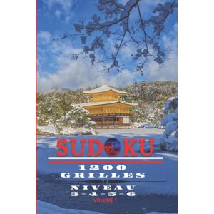 Independently Published Sudoku 1200 Grilles, Niveau 3-4-5-6 , Volume 1, 200 Pages, 15,24 X 22,86 Cm (6x9po) Independently Published Sudoku 1200 Grilles, Niveau 3-4-5-6 , Volume 1, 200 Pages, 15,24 X 22,86 Cm (6x9po)