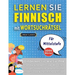 Independently Published Lernen Sie Finnisch Mit Wortsuchratsel Fur Mittelstufe - Entdecken Sie, Wie Sie Ihre Fremdsprachenkenntnisse Mit Einem Lustigen Vokabeltrainer Verbessern Konnen - Finden Sie 2000 Worter Um Zuhause Zu Independently Published Lernen Sie Finnisch Mit Wortsuchratsel Fur Mittelstufe - Entdecken Sie, Wie Sie Ihre Fremdsprachenkenntnisse Mit Einem Lustigen Vokabeltrainer Verbessern Konnen - Finden Sie 2000 Worter Um Zuhause Zu