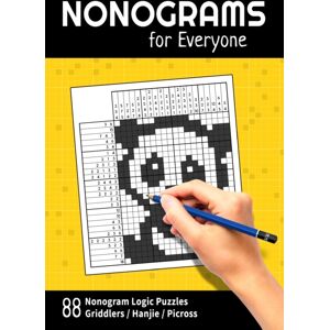 Independently Published Nonograms For Everyone : 88 Nonogram Logic Puzzles (Griddlers / Hanjie / Picross) Independently Published Nonograms For Everyone : 88 Nonogram Logic Puzzles (Griddlers / Hanjie / Picross)