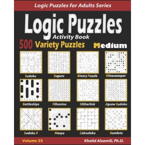 Independently Published Activity Book Logic Puzzles : 500 Medium Variety Puzzles (Sudoku, Fillomino, Battleships, Calcudoku, Binary Puzzle, Slitherlink, Sudoku X, Masyu, Jigsaw Sudoku, Minesweeper, Suguru, And Numbrix) Independently Published Activity Book Logic Puzzles : 500 Medium Variety Puzzles (Sudoku, Fillomino, Battleships, Calcudoku, Binary Puzzle, Slitherlink, Sudoku X, Masyu, Jigsaw Sudoku, Minesweeper, Suguru, And Numbrix)