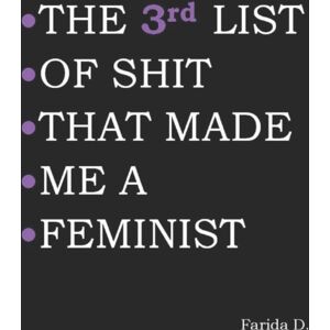 Independently Published The 3rd List Of Shit That Made Me A Feminist Independently Published The 3rd List Of Shit That Made Me A Feminist