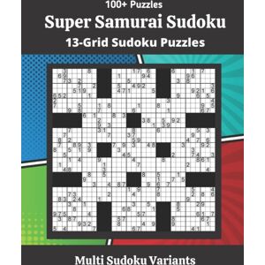 Independently Published Super Samurai Sudoku Puzzles : 13-Grid Sudoku Puzzles Independently Published Super Samurai Sudoku Puzzles : 13-Grid Sudoku Puzzles
