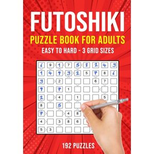 Independently Published Futoshiki Puzzle Book For Adults : 192 Japanese Math Logic Puzzles Easy To Hard Independently Published Futoshiki Puzzle Book For Adults : 192 Japanese Math Logic Puzzles Easy To Hard