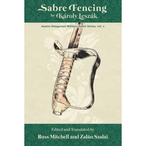 Independently Published Sabre Fencing : By Karoly Leszak Independently Published Sabre Fencing : By Karoly Leszak