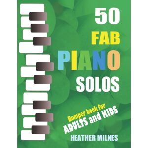 Independently Published 50 Fab Piano Solos : Fabulous, Easy Arrangements Of Popular Classical, Folk, Jazz And Christmas Tunes Bumper Piano Songbook Independently Published 50 Fab Piano Solos : Fabulous, Easy Arrangements Of Popular Classical, Folk, Jazz And Christmas Tunes Bumper Piano Songbook