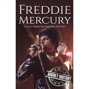 Independently Published Freddie Mercury : A Life From Beginning To End Independently Published Freddie Mercury : A Life From Beginning To End