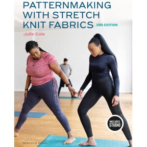 Bloomsbury Publishing PLC Patternmaking With Stretch Knit Fabrics : With Studio Bloomsbury Publishing PLC Patternmaking With Stretch Knit Fabrics : With Studio