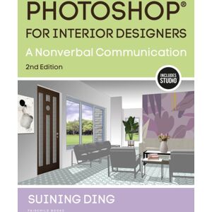 Bloomsbury Publishing Plc Photoshop® For Interior Designers : A Nonverbal Communication Bloomsbury Publishing Plc Photoshop® For Interior Designers : A Nonverbal Communication
