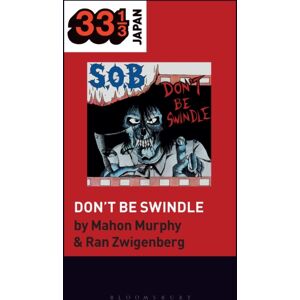 Bloomsbury Publishing Plc S.O.B.’s Don’t Be Swindle Bloomsbury Publishing Plc S.O.B.’s Don’t Be Swindle