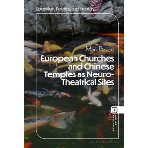 Bloomsbury Publishing Plc European Churches And Chinese Temples As Neuro-Theatrical Sites Bloomsbury Publishing Plc European Churches And Chinese Temples As Neuro-Theatrical Sites