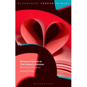 Bloomsbury Publishing Plc Romance Fandom In 21st-Century Pakistan : Reading The Regency Bloomsbury Publishing Plc Romance Fandom In 21st-Century Pakistan : Reading The Regency