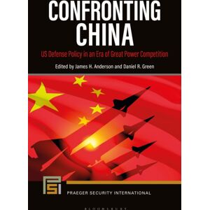 Bloomsbury Publishing Plc Confronting China : Us Defense Policy In An Era Of Great Power Competition Bloomsbury Publishing Plc Confronting China : Us Defense Policy In An Era Of Great Power Competition