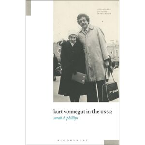 Bloomsbury Publishing Plc Kurt Vonnegut In The Ussr Bloomsbury Publishing Plc Kurt Vonnegut In The Ussr