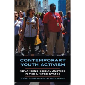 Bloomsbury Publishing Plc Contemporary Youth Activism : Advancing Social Justice In The United States Bloomsbury Publishing Plc Contemporary Youth Activism : Advancing Social Justice In The United States