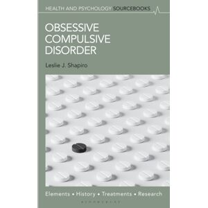 Bloomsbury Publishing Plc Obsessive Compulsive Disorder : Elements, History, Treatments, And Research Bloomsbury Publishing Plc Obsessive Compulsive Disorder : Elements, History, Treatments, And Research